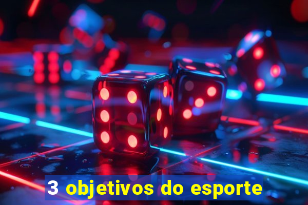 3 objetivos do esporte